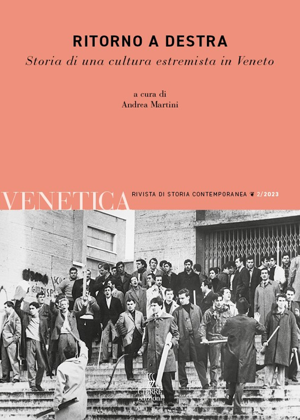 Venetica. Annuario di storia delle Venezie in età contemporanea. Vol. 2: Ritorno a destra. Storia di una cultura estremista in Veneto