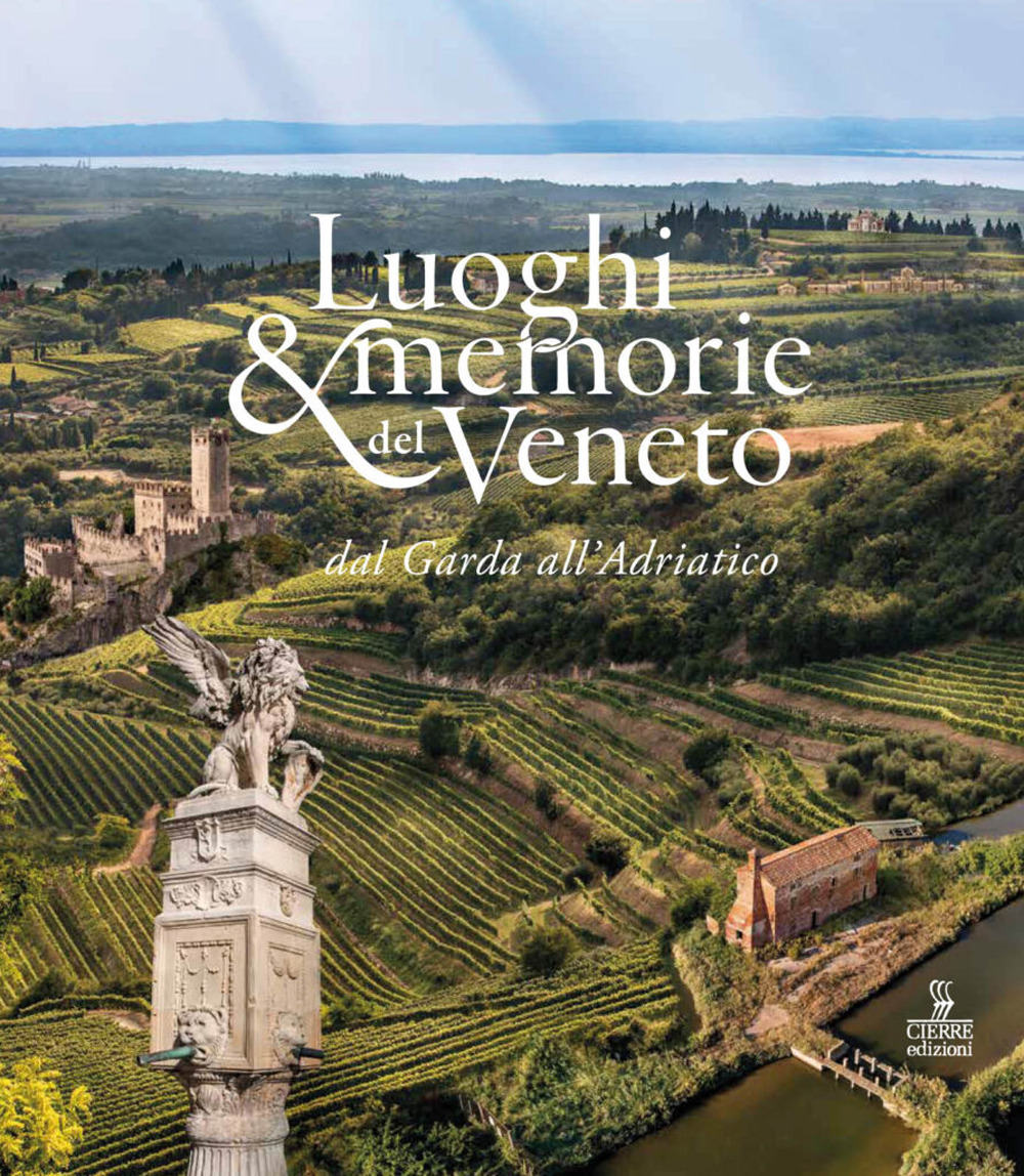 Luoghi e memorie del Veneto dal Garda all’Adriatico