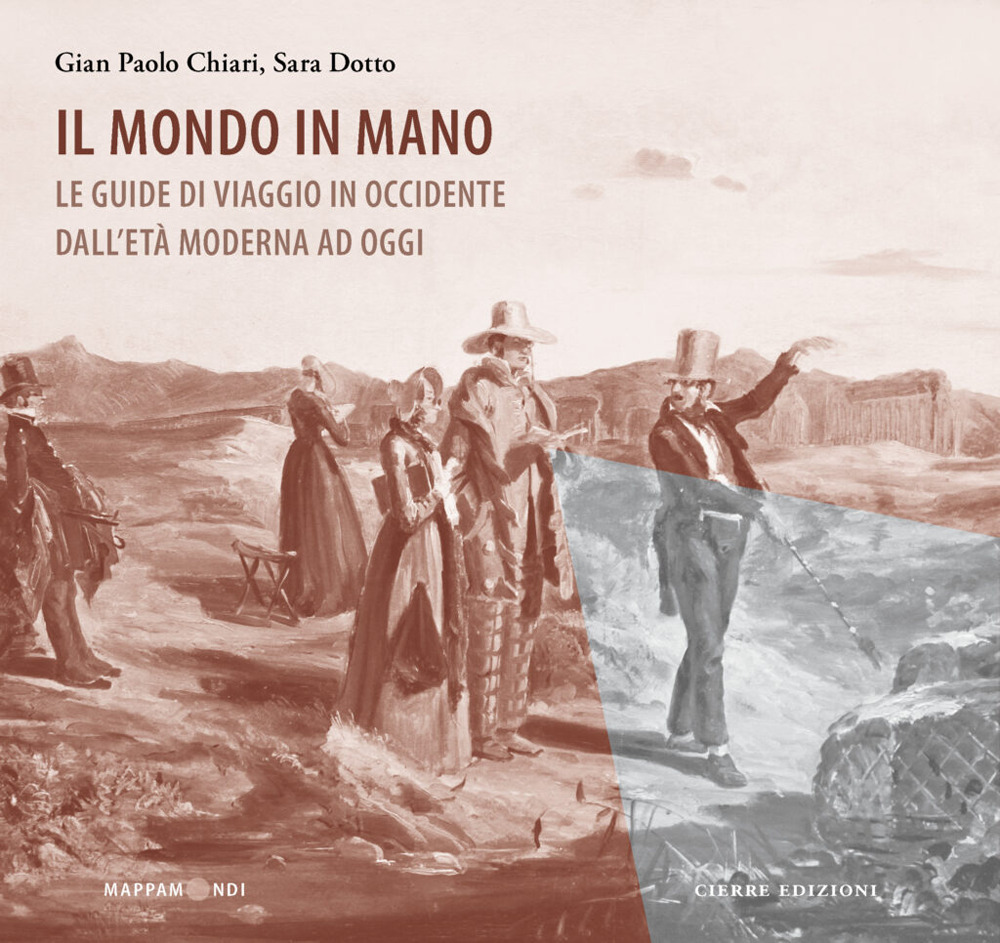 Il mondo in mano. Le guide di viaggio in Occidente dall’età moderna ad oggi