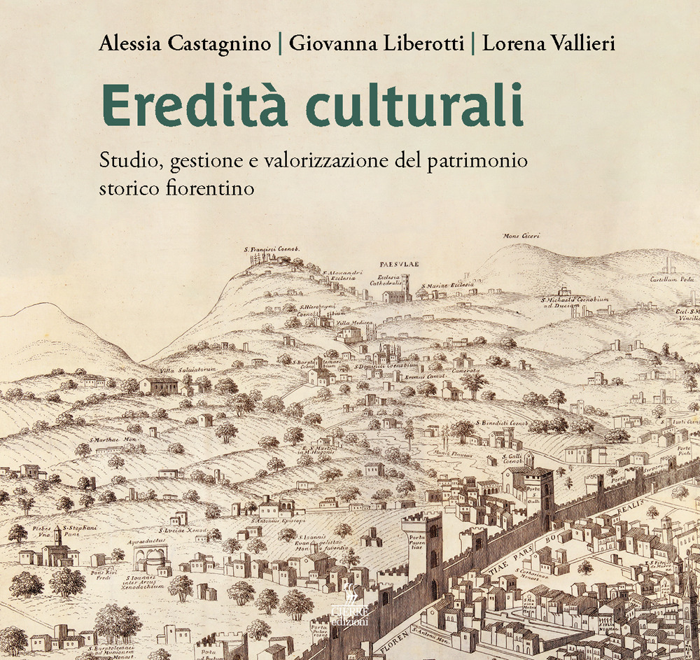 Eredità culturali. Studio, gestione e valorizzazione del patrimonio storico fiorentino