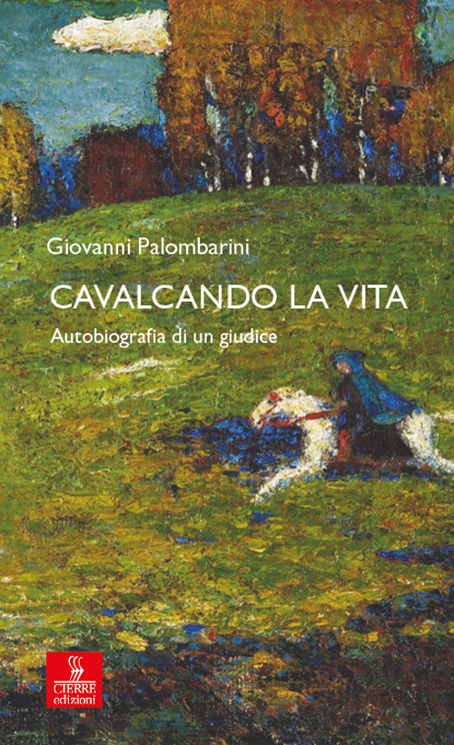 Cavalcando la vita. Autobiografia di un giudice