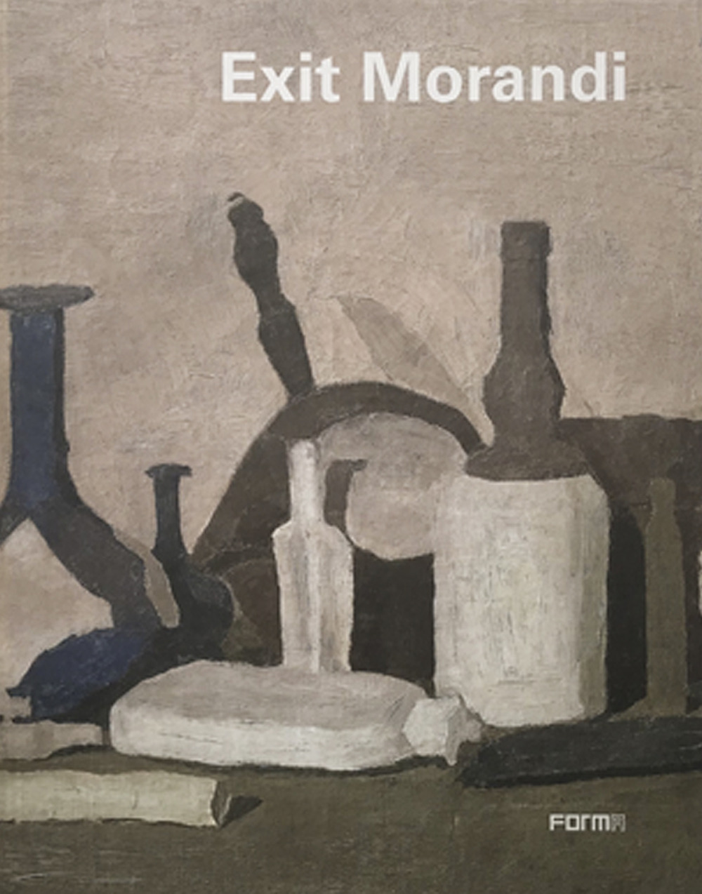 Exit Morandi. Catalogo della mostra (Firenze, 14 marzo-27 giugno 2019)