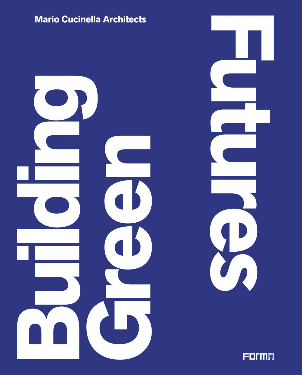 Building Green Futures. Mario Cucinella Architects. Ediz. inglese