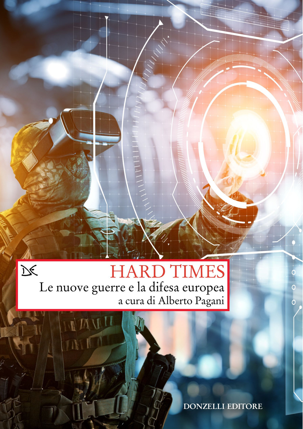 Hard times. Le nuove guerre e la difesa Europea