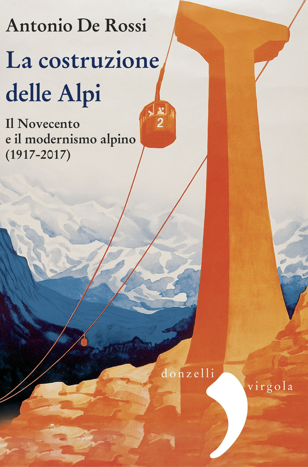 La costruzione delle Alpi. Il Novecento e il modernismo alpino (1917-2017)
