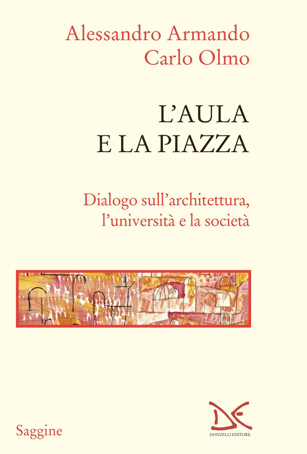L'aula e la piazza. Dialogo sull'architettura, l'università e la società