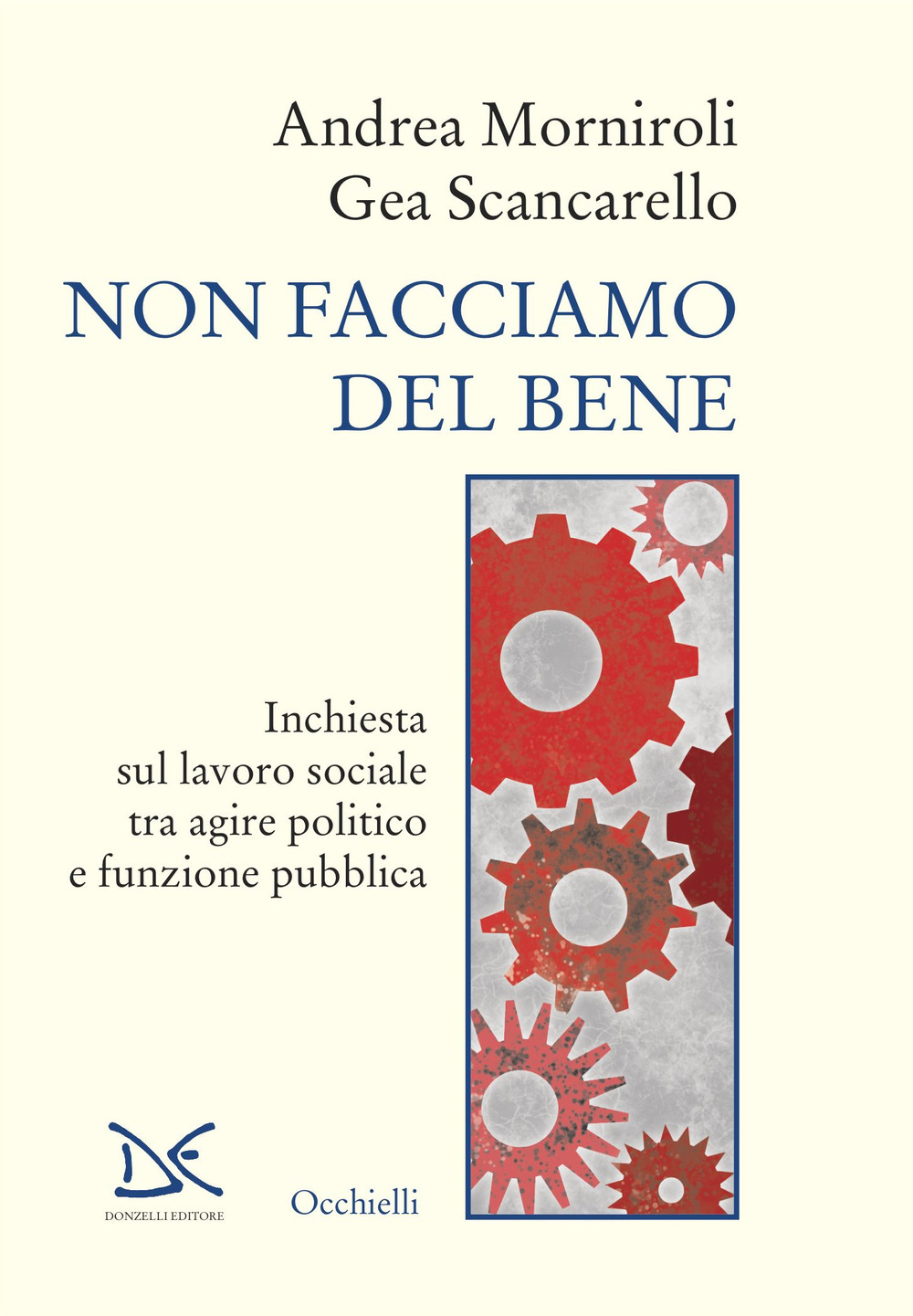 Non facciamo del bene. Inchiesta sul lavoro sociale tra agire politico e funzione pubblica
