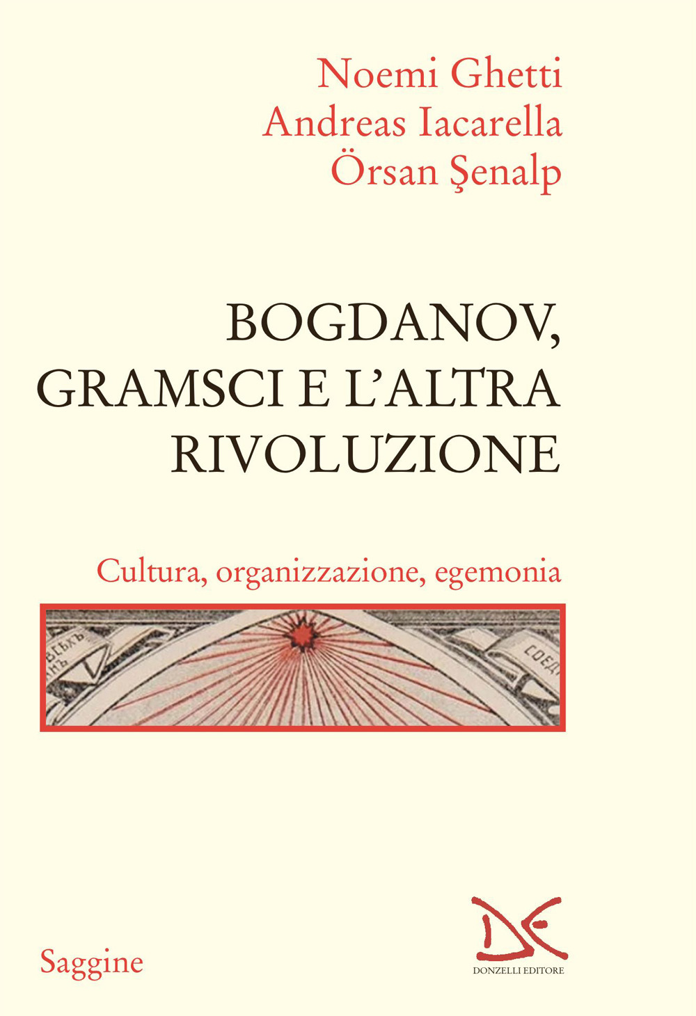 Bogdanov, Gramsci e l'altra rivoluzione. Cultura, organizzazione, egemonia