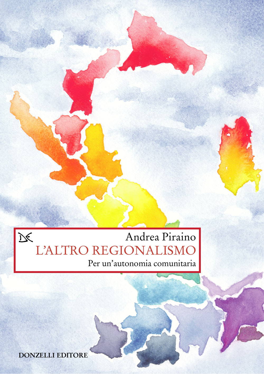 L'altro regionalismo. Per un'autonomia comunitaria