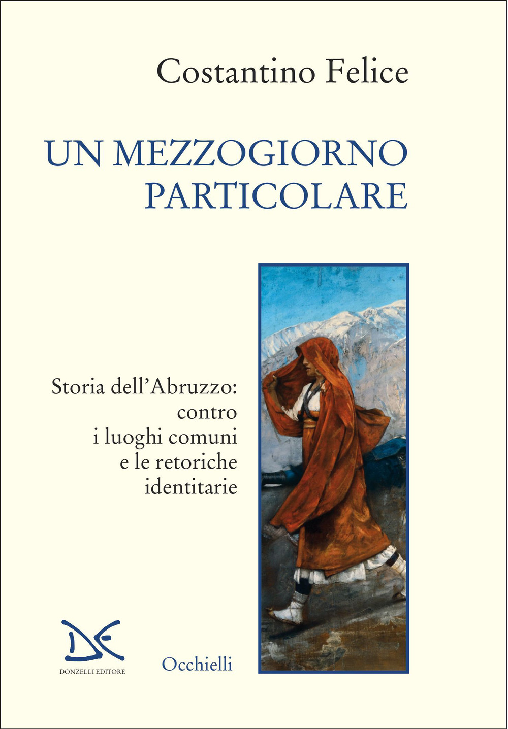 Un mezzogiorno particolare. Storia dell'Abruzzo: contro i luoghi comuni e le retoriche identitarie