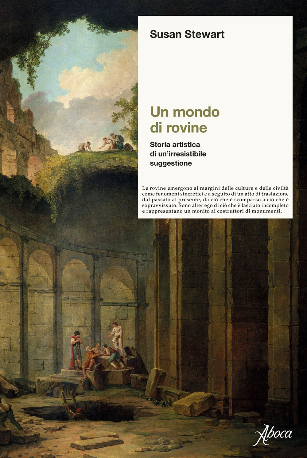 Un mondo di rovine. Storia artistica di un’irresistibile suggestione