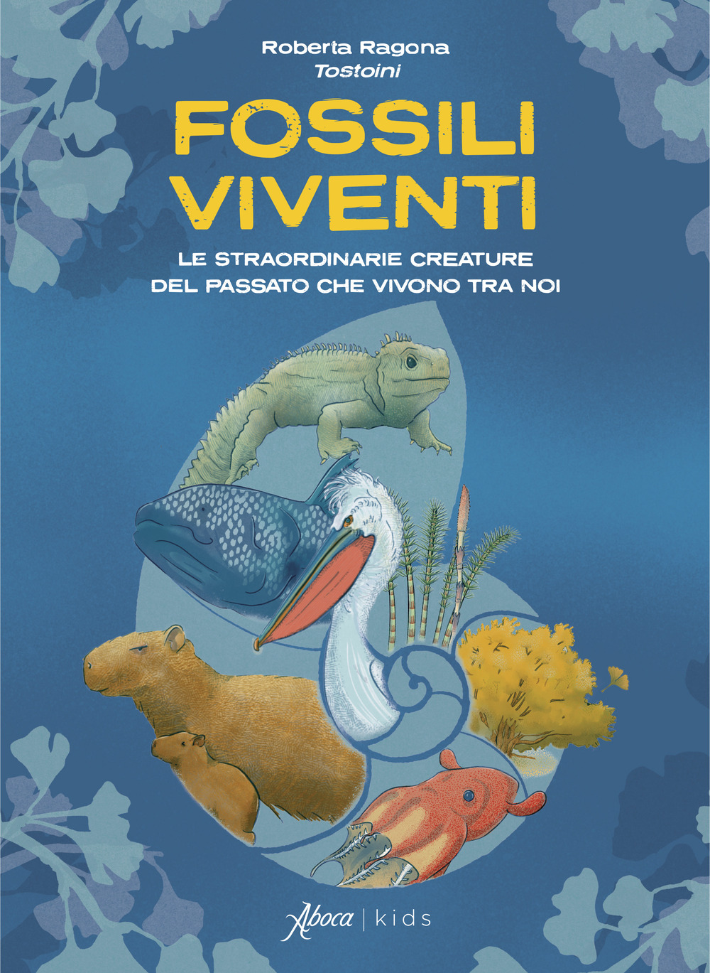 Fossili viventi. Le straordinarie creature del passato che vivono tra noi