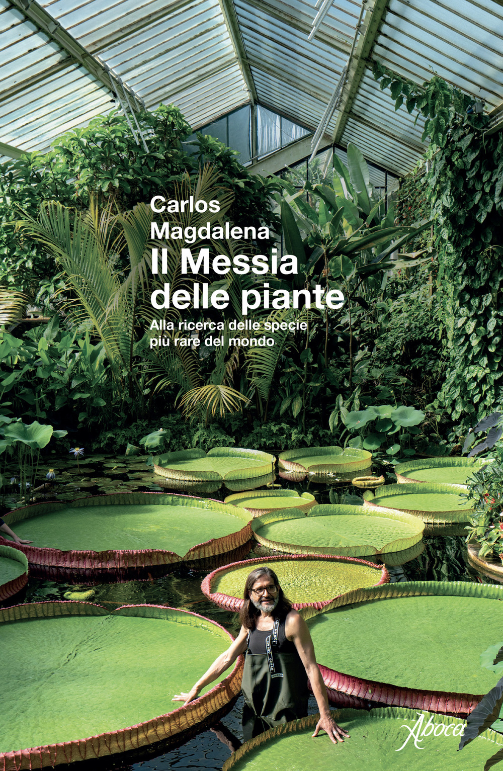 Il messia delle piante. Alla ricerca delle specie più rare del mondo