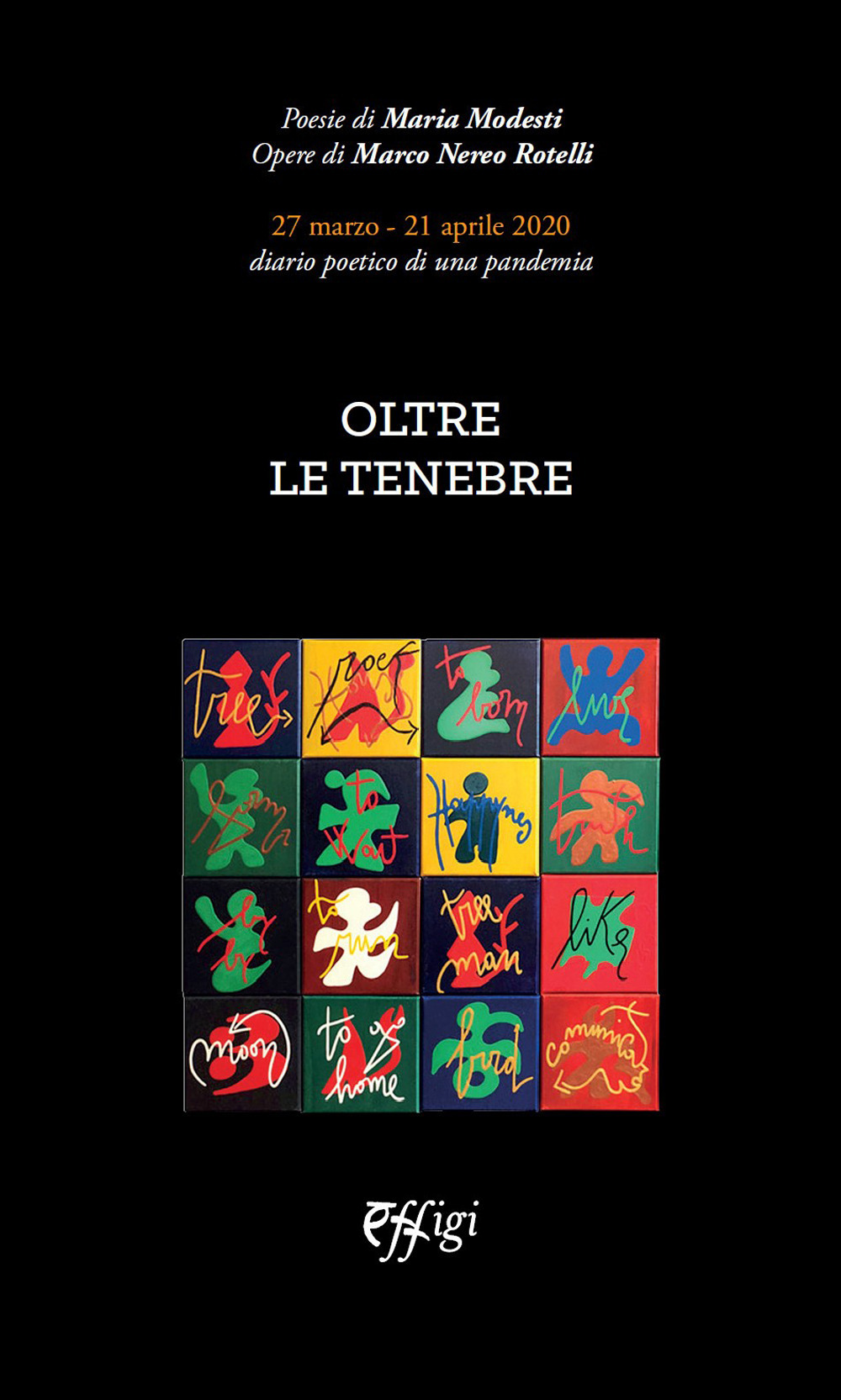 Oltre le tenebre. 27 marzo – 21 aprile 2020. diario poetico di una pandemia