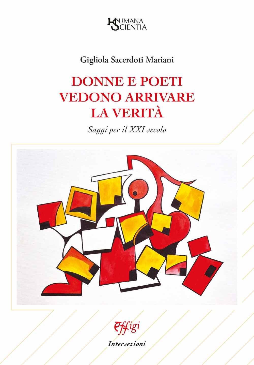 Donne e poeti vedono arrivare la verità. Saggi per il XXI secolo
