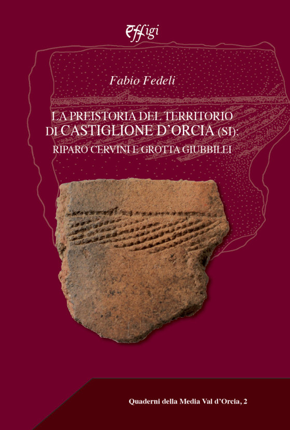 La preistoria del territorio di Castiglione d’Orcia. Riparo Cervini e Grotta Giubbilei