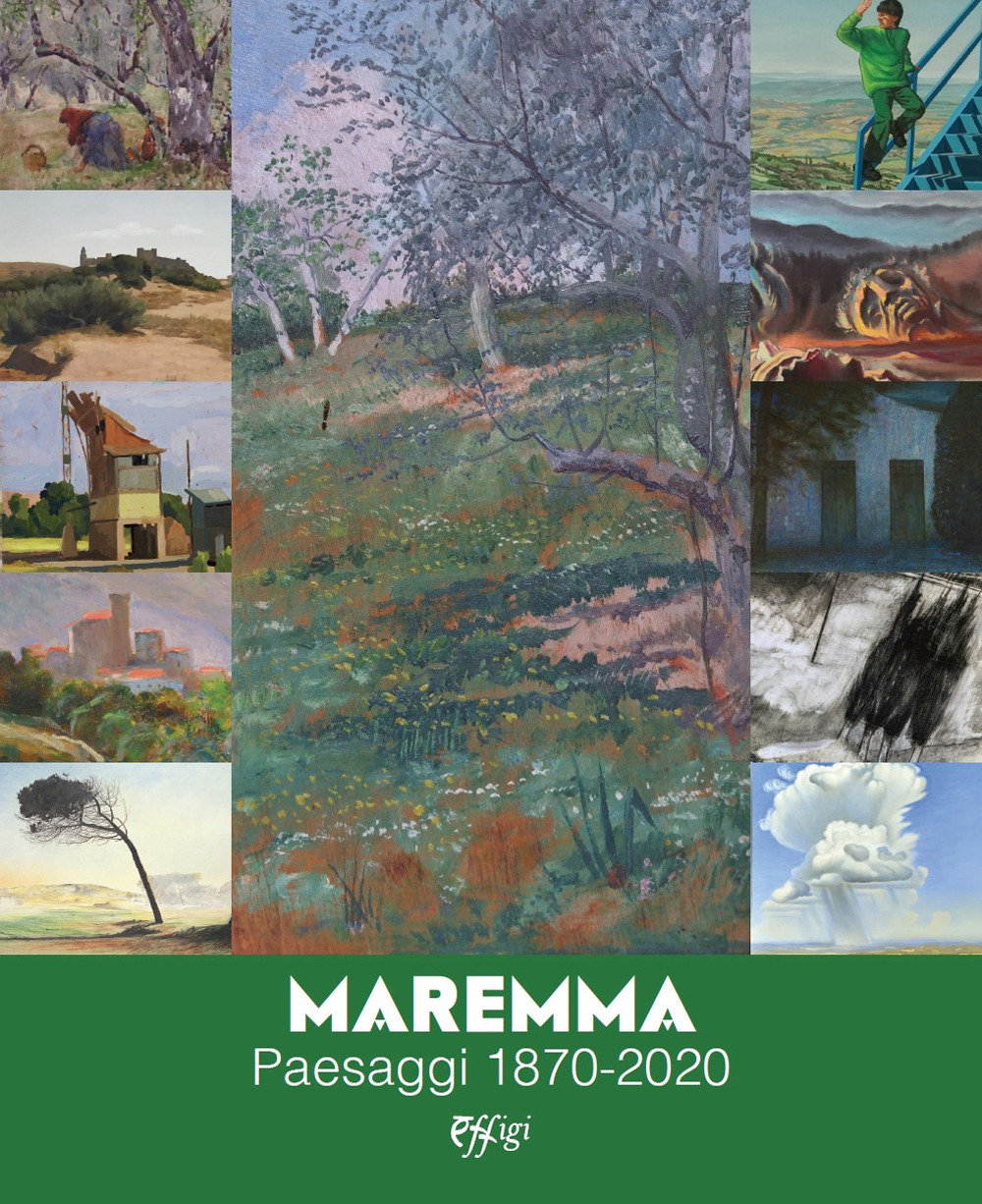 Maremma. Paesaggi 1870-2020