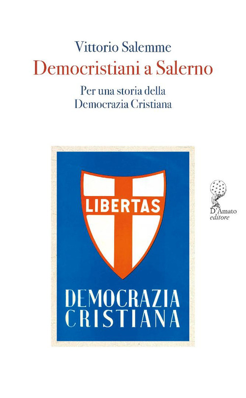 Democristiani a Salerno. Per una storia della Democrazia Cristiana