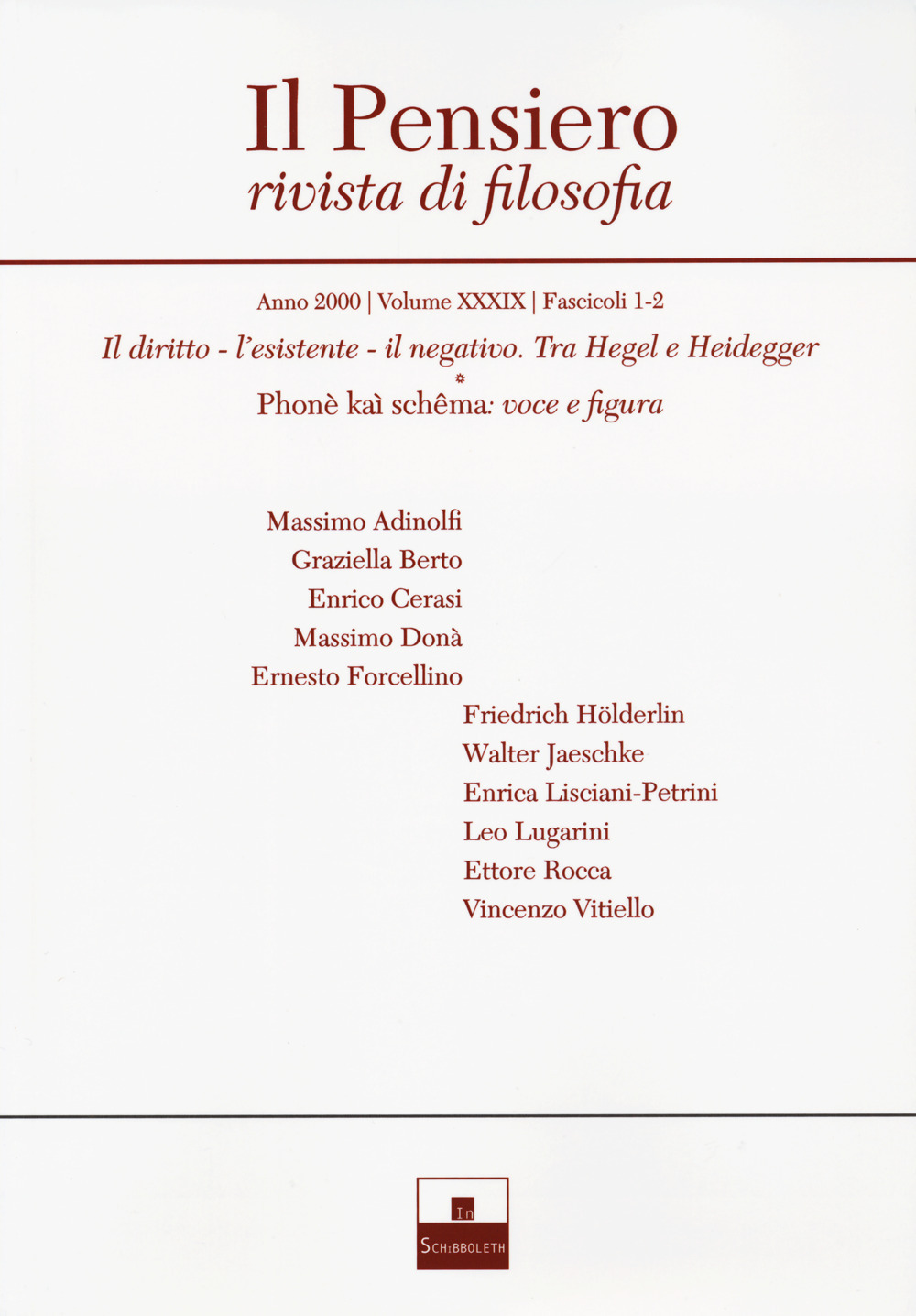 Il pensiero. Rivista di filosofia. Vol. 39: Il diritto, l’esistente, il negativo. Tra Hegel e Heidegger. Phonè kaì schêma: voce e figura