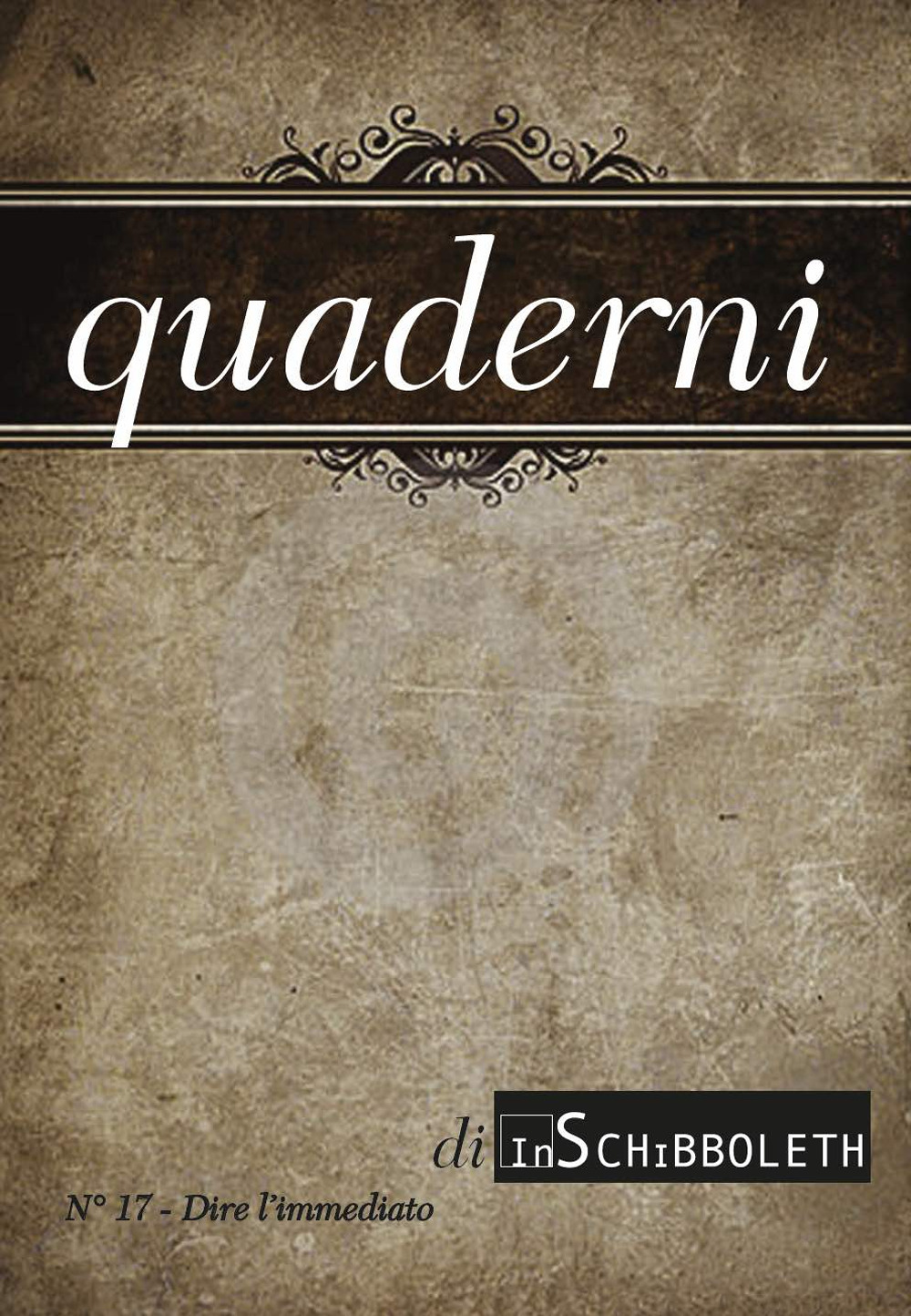 Quaderni di Inschibboleth. Vol. 17: Dire l'immediato