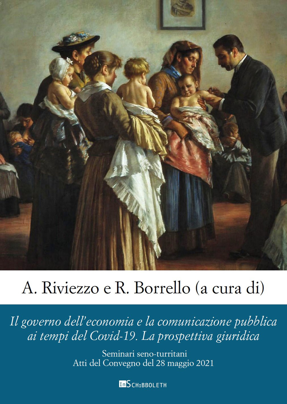 Il governo dell’economia e la comunicazione pubblica ai tempi del Covid-19. La prospettiva giuridica. Seminari seno-turritani. Atti del Convegno del 28 maggio 2021