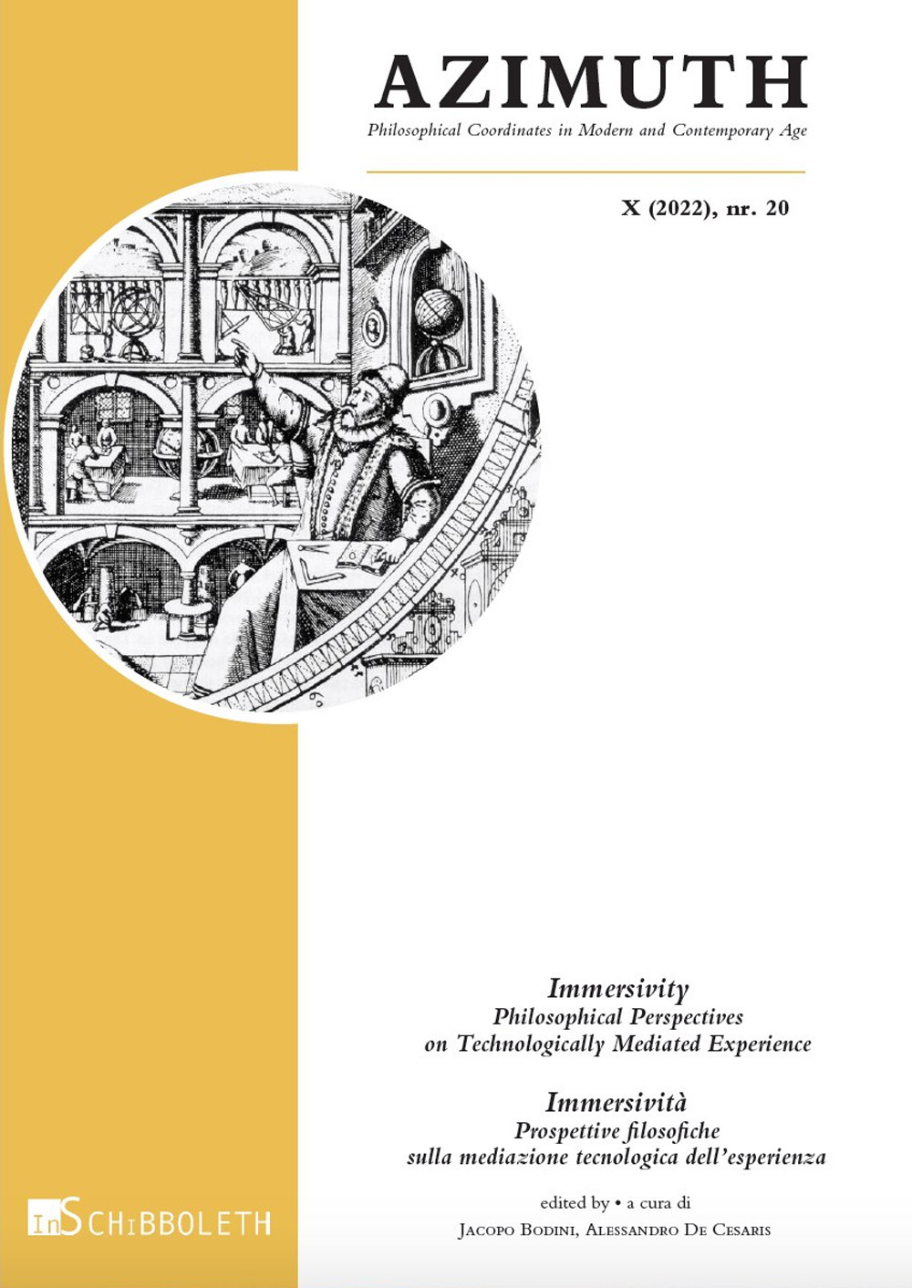 Azimuth. Philosophical coordinates in modern and contemporary age. Vol. 20: Immersivity. Philosophical perspectives on technologically mediated experience-Immersività. Prospettive filosofiche sulla mediazione tecnologica dell’esperienza