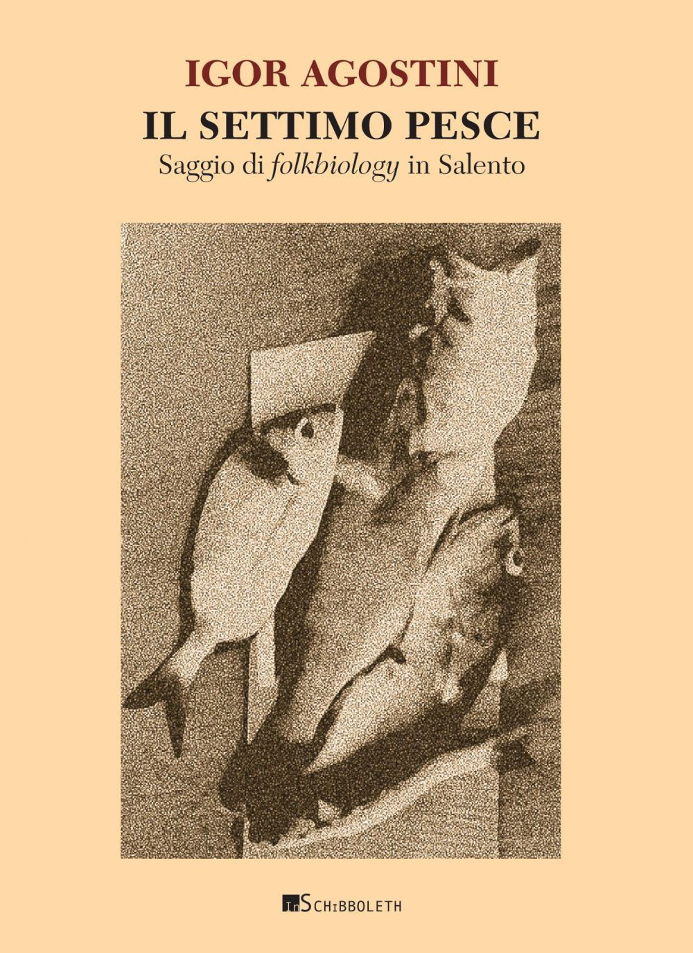 Il settimo pesce. Saggio di folkbiology in Salento