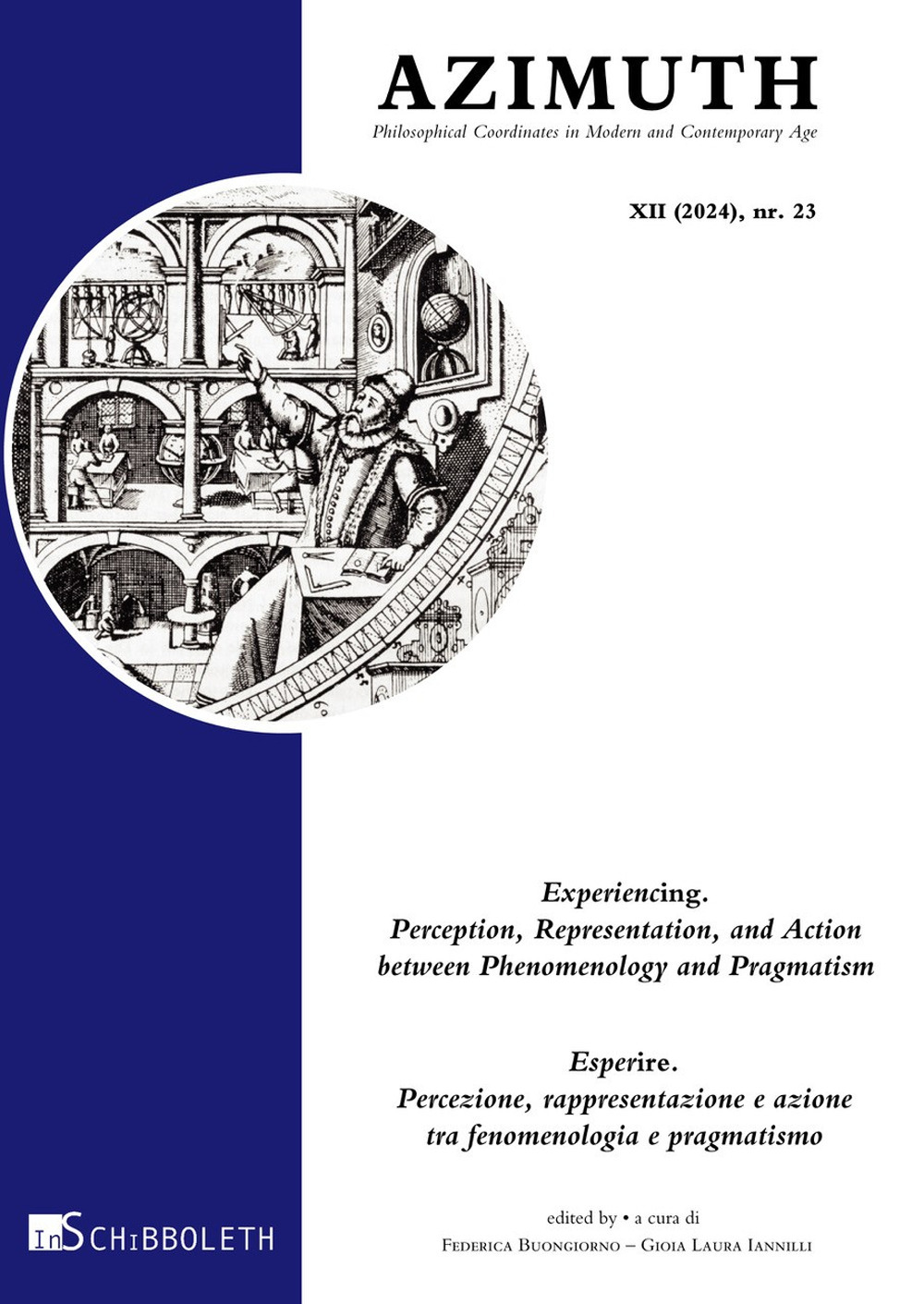 Azimuth. Philosophical coordinates in modern and contemporary age. Vol. 23: Experiencing. Perception, Representation, and action between phenomenology and pragmatism-Esperire. Percezione, rappresentazione e azione tra fenomenologia e pragmatismo