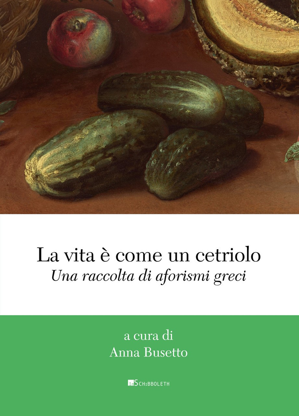 La vita è come un cetriolo. Una raccolta di aforismi greci