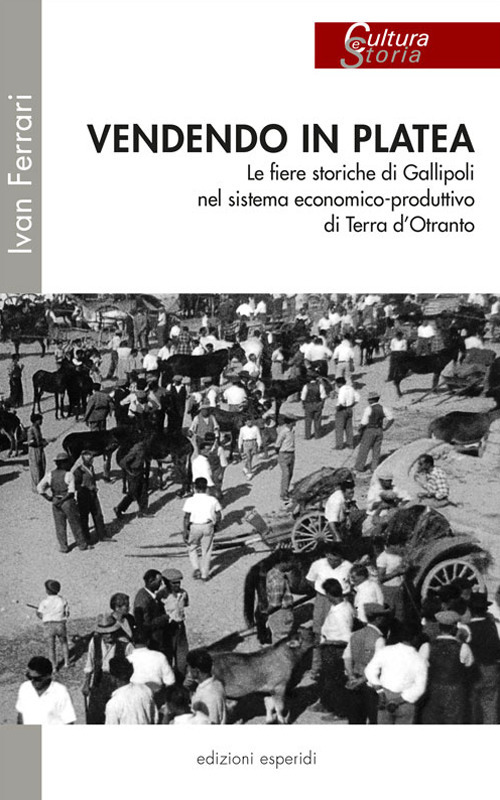 Vendendo in platea. Le fiere storiche di Gallipoli nel sistema economico-produttivo di Terra d’Otranto