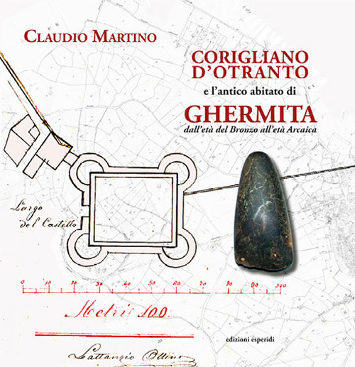 Corigliano d'Otranto e l'antico abitato di Ghermita dall'Età del Bronzo all'età arcaica