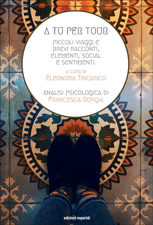 A tu per tour. Piccoli viaggi e brevi racconti, elementi social e sentimenti