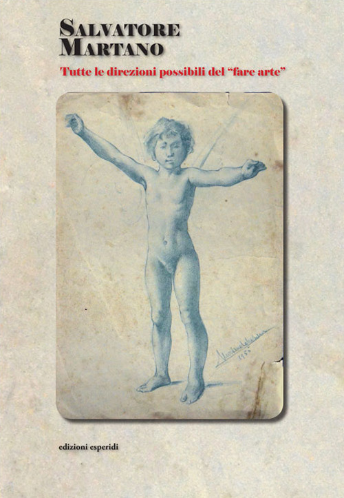 Salvatore Martano. Tutte le direzioni possibili del «fare arte»