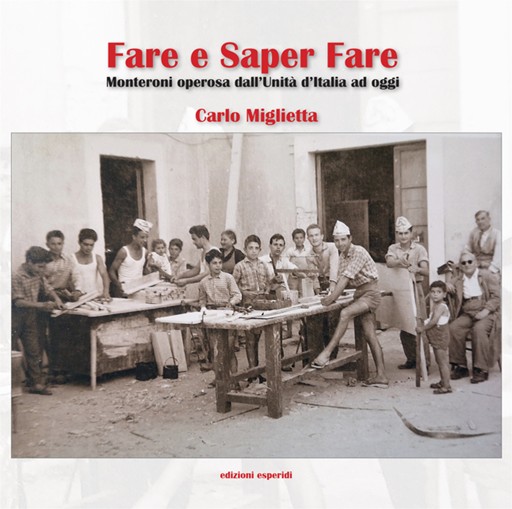 Fare e saper fare. Monteroni operosa dall'Unità d'Italia ad oggi
