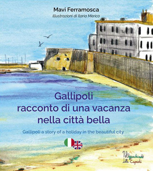 Gallipoli. Racconto di una vacanza nella città bella