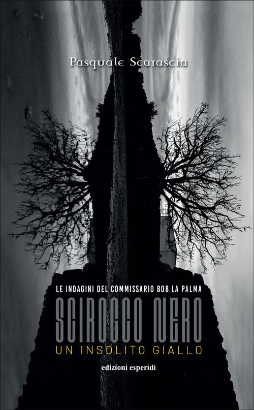 Scirocco nero. Un insolito giallo. Le indagini del commissario Bob La Palma