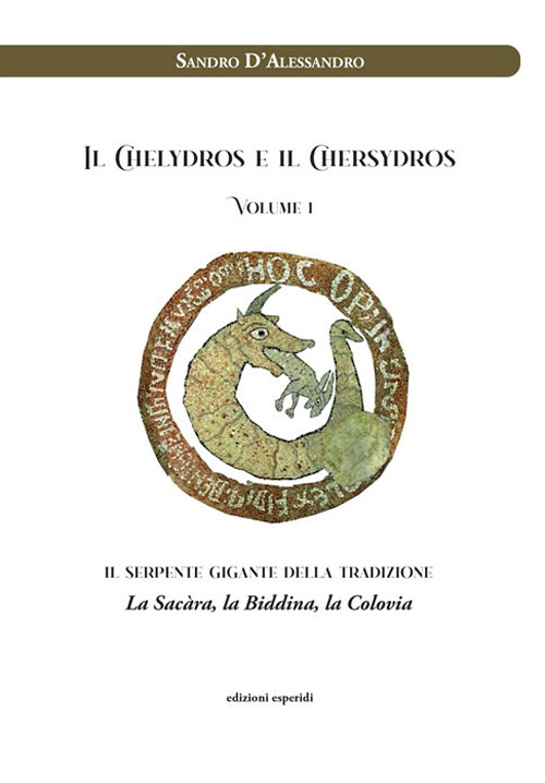 Il Chelydros e il Chersydros. Il serpente gigante della tradizione. La Sacàra, la Biddina, la Colovia