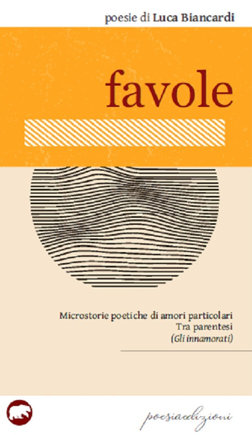 Favole. Microstorie poetiche di amori particolari Tra parentesi (Gli innamorati)