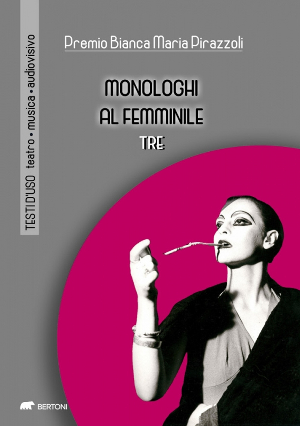 Monologhi al femminile Tre. Premio Bianca Maria Pirazzoli