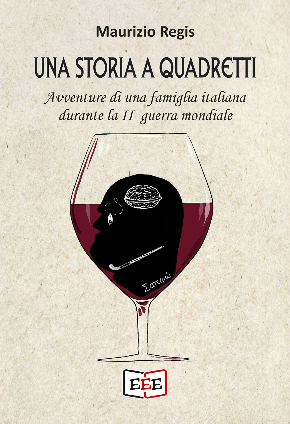Una storia a quadretti. Avventure di una famiglia italiana durante la II guerra mondiale