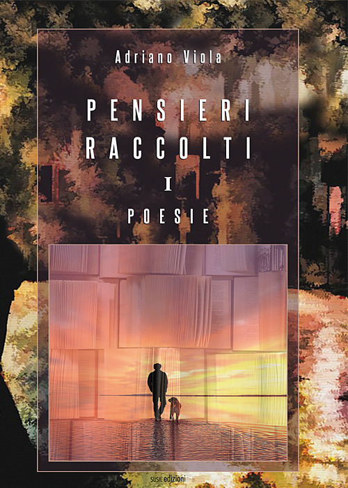 Pensieri raccolti. Vol. 1: Poesie