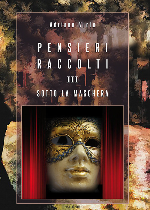 Pensieri raccolti. Vol. 3: Sotto la maschera