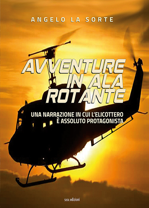 Avventure in ala rotante. Una narrazione in cui l'elicottero è assoluto protagonista