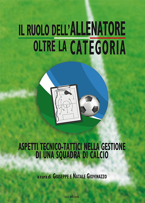 Il ruolo dell'allenatore oltre la categoria. Aspetti tecnico-tattici nella gestione di una squadra di calcio