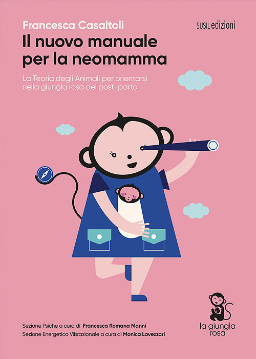 Il nuovo manuale per la neomamma. La teoria degli animali per orientarsi nella giungla rosa del post-parto
