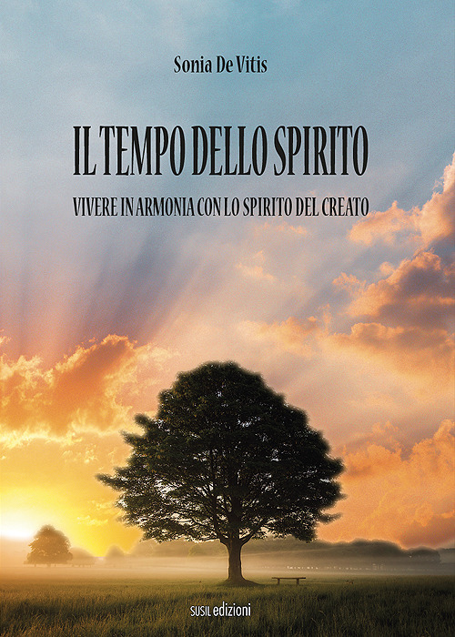 Il tempo dello spirito. Vivere in armonia con lo spirito del creato