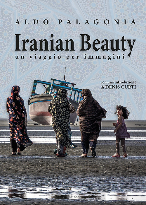 Iranian Beauty. Un viaggio per immagini