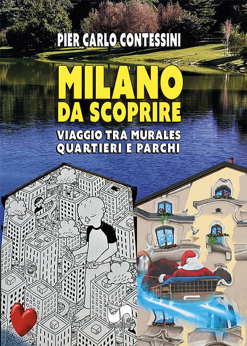 Milano da scoprire. Viaggio tra murales, quartieri e parchi