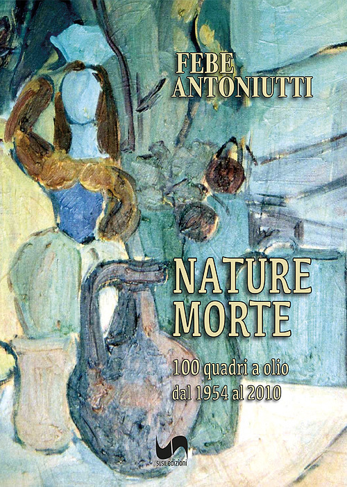 Nature morte. 100 quadri a olio dal 1954 al 2010