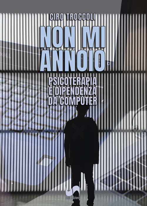 Non mi annoio. Psicoterapia e dipendenza da computer